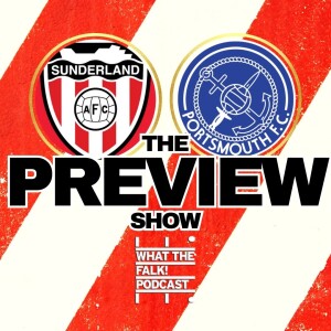 Sunderland vs Portsmouth // EFL Championship Preview - What The Falk Podcast