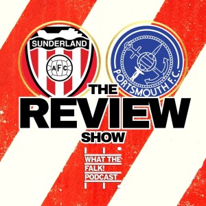 Sunderland 1-0 Portsmouth | EFL Championship Review - What The Falk Podcast