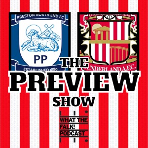 Preston North End vs Sunderland // EFL Championship Preview - What The Falk Podcast
