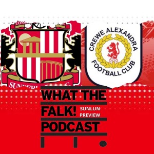 Sunderland vs Crewe Alexandra // League One Preview - What The Falk Podcast