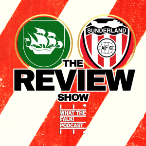 Plymouth Argyle 3-2 Sunderland | EFL Championship Review - What The Falk Podcast