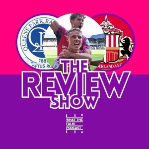 Queens Park Rangers 1-3 Sunderland | EFL Championship Review - What The Falk Podcast