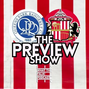 Queens Park Rangers vs Sunderland // EFL Championship Preview - What The Falk Podcast