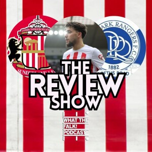 Sunderland 0-0 Queens Park Rangers | EFL Championship Review - What The Falk Podcast