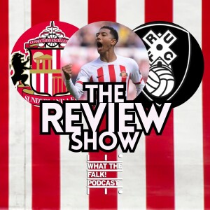 Sunderland 2-1 Rotherham United | EFL Championship Review - What The Falk Podcast