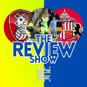Rotherham United 1-1 Sunderland | EFL Championship Review - What The Falk Podcast