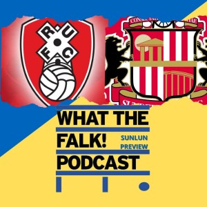 Rotherham United vs Sunderland // League One Preview - What The Falk Podcast