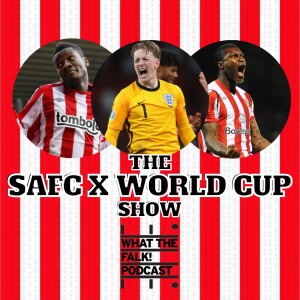 Sunderland AFC X World Cup 2022 show | What The Falk Podcast
