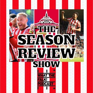 Sunderland AFC 22/23 Season Review - What The Falk Podcast