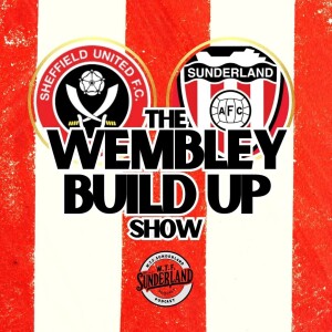 Sunderland vs Sheffield United | Wembley Build Up w/ Phil Smith  - WTF Podcast