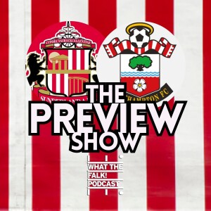 Sunderland vs Southampton // EFL Championship Preview - What The Falk Podcast