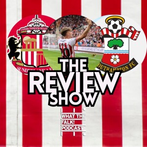 Sunderland 5-0 Southampton | EFL Championship Review - What The Falk Podcast