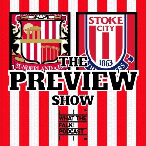 Sunderland vs Stoke City // EFL Championship Preview - What The Falk Podcast