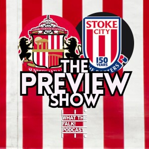 Sunderland vs Stoke City // EFL Championship Preview - What The Falk Podcast