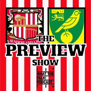Sunderland vs Norwich City // EFL Championship Preview - What The Falk Podcast