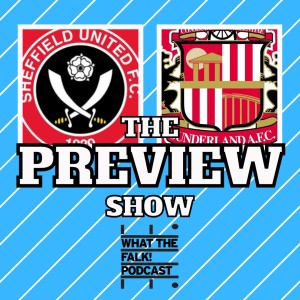 Sheffield United vs Sunderland // EFL Championship Preview - What The Falk Podcast