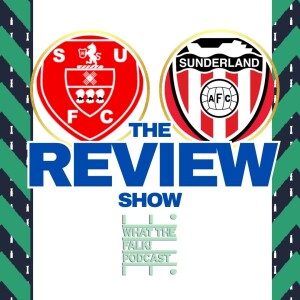 Sheffield United 1-0 Sunderland | EFL Championship Review - What The Falk Podcast