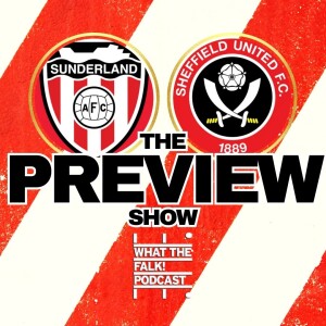 Sunderland vs Sheffield United | EFL Championship Preview - What The Falk Podcast