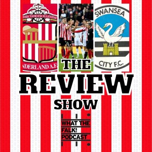 Sunderland 1-3 Swansea City | EFL Championship Review - What The Falk Podcast