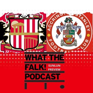 Sunderland vs Accrington Stanley // League One Preview - What The Falk Podcast