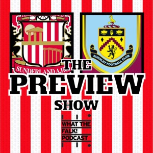 Sunderland vs Burnley // EFL Championship Preview - What The Falk Podcast