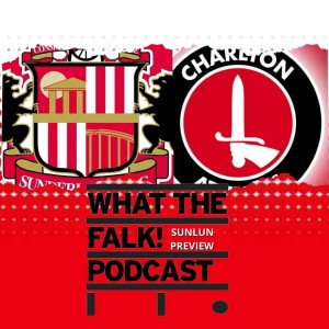 Sunderland vs Charlton Athletic // League One Preview - What The Falk Podcast
