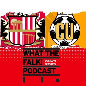 Sunderland vs Cambridge United // League One Preview - What The Falk Podcast