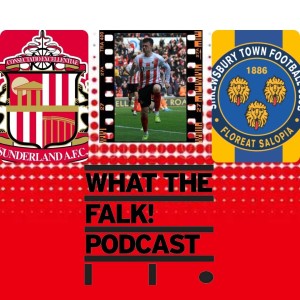 Sunderland 3-2 Shrewsbury Town | League One Review - What The Falk Podcast