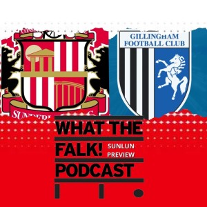 Sunderland vs Gillingham // League One Preview - What The Falk Podcast