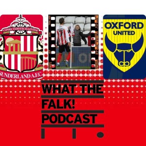 Sunderland 1-1 Oxford United | League One Review - What The Falk Podcast