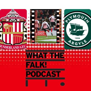 Sunderland 2-1 Plymouth Argyle | League One Review - What The Falk Podcast