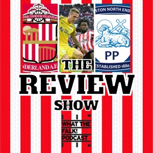 Sunderland 0-0 Preston North End | EFL Championship Review - What The Falk Podcast