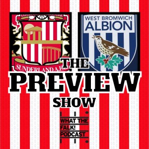 Sunderland vs West Bromich Albion // EFL Championship Preview - What The Falk Podcast