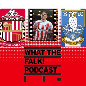 Sunderland 1-0 Sheffield Wednesday | League One play-off semi final Review - What The Falk Podcast