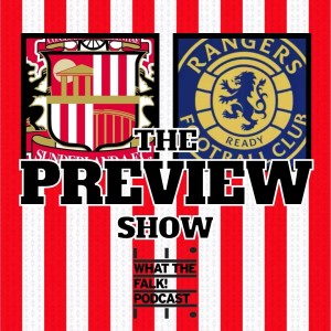 Rangers vs Sunderland // Portugal pre-season preview - What The Falk Podcast