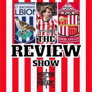 West Bromich Albion 1-2 Sunderland | EFL Championship Review - What The Falk Podcast
