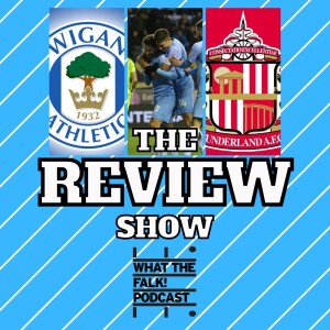 Wigan Athletic 1-4 Sunderland | EFL Championship Review - What The Falk Podcast