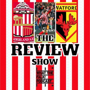 Sunderland 2-2 Watford | EFL Championship Review - What The Falk Podcast
