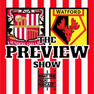 Sunderland vs Watford // EFL Championship Preview - What The Falk Podcast