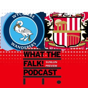 Wycombe Wanderers vs Sunderland // League One Preview - What The Falk Podcast