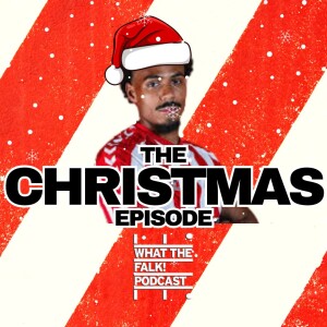 The Sunderland Christmas Episode | What The Falk Podcast