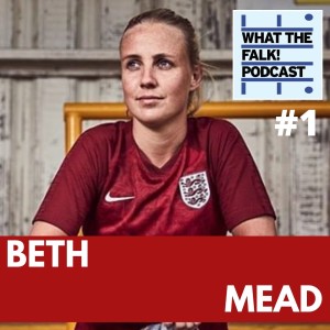What The Falk Podcast #1 - Beth Mead | England Lionesses and Arsenal Women