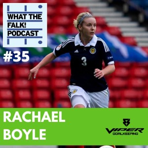What The Falk Podcast #35 - Rachael Boyle | Hibernian Women, playing after pregnancy, Scotland Women