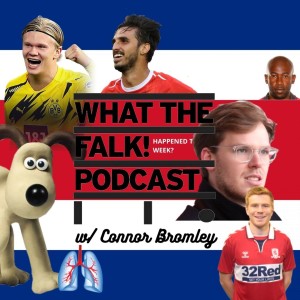 What The Falk Happened This Week Ep#16 | with Connor Bromley - Kyril Louis Dreyfus, Gromit & Costa Rica