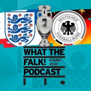 England vs Germany // Euro 2020 Last 16 Preview - What The Falk Podcast