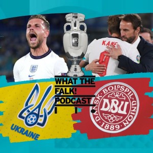 England vs Denmark / Ukraine 0-4 England // Euro 2020 semi final p(R)eview - What The Falk Podcast