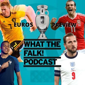 UEFA Euro 2020 Tournament Preview - What The Falk Podcast