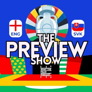 England vs Slovakia Euro 2024 Last 16 Preview - What The Falk Podcast