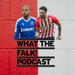 What The Falk Podcast | Gillingham vs Sunderland Preview