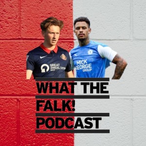 What The Falk Podcast | Sunderland vs Peterborough Preview